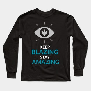 keep blazing stay amazing Long Sleeve T-Shirt